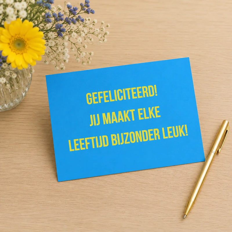 Bijzondere ansichtkaart gefeliciteerd jij maakt elke leeftijd bijzonder leuk kaart met humor en liefdevolle boodschap